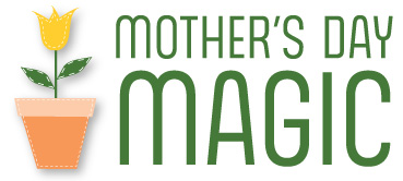 Mother's Day Magic